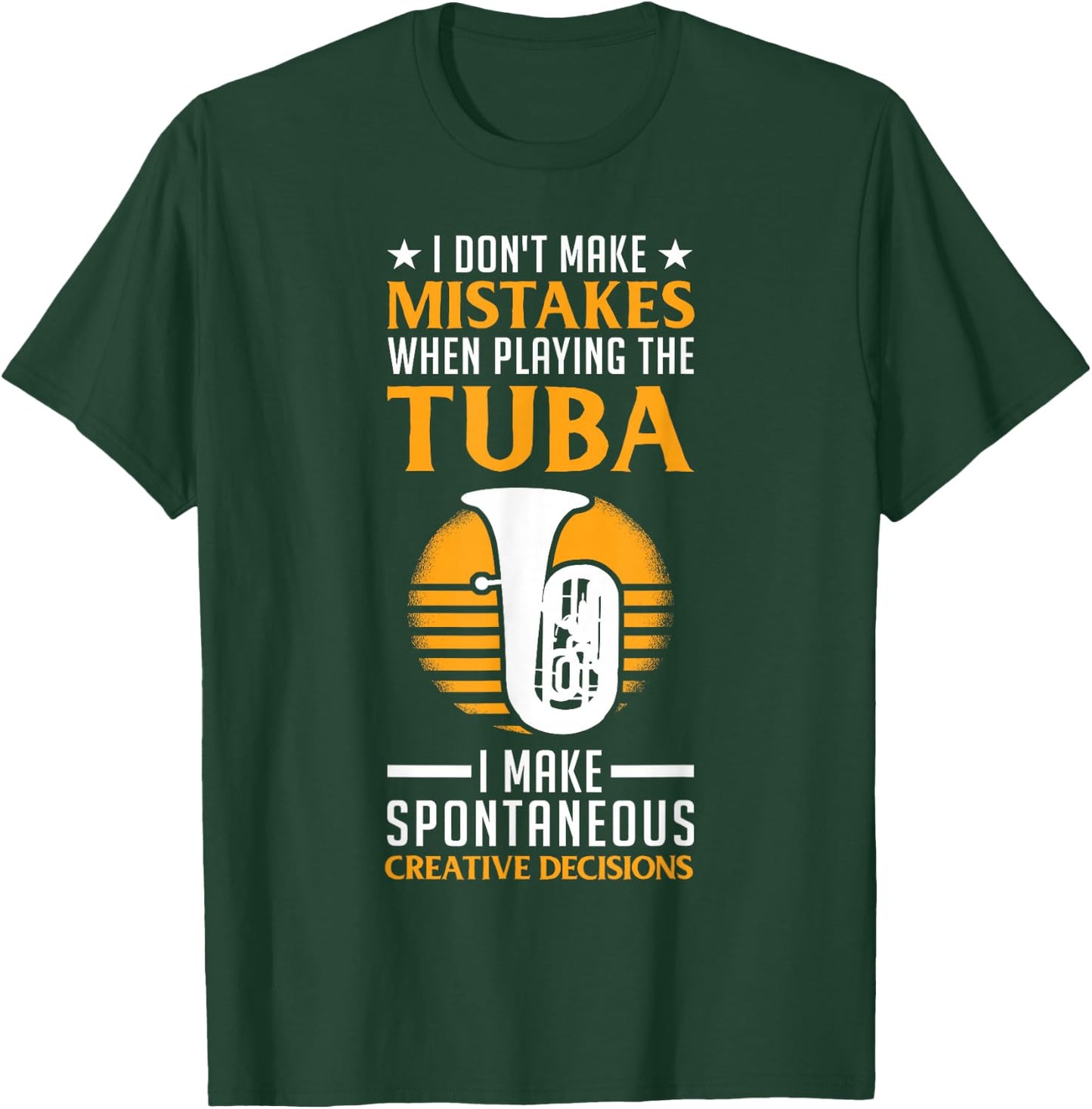 I Don't Make Mistakes When Playing The Tuba Player T-Shirt - T-Shirt | Forest