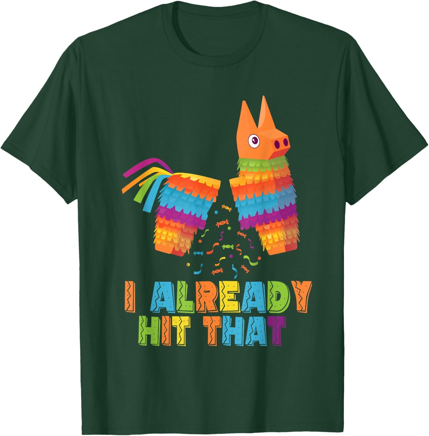 Cinco De Mayo I Already Hit That Funny Pinata Mexican Fiesta T-Shirt - T-Shirt | Forest
