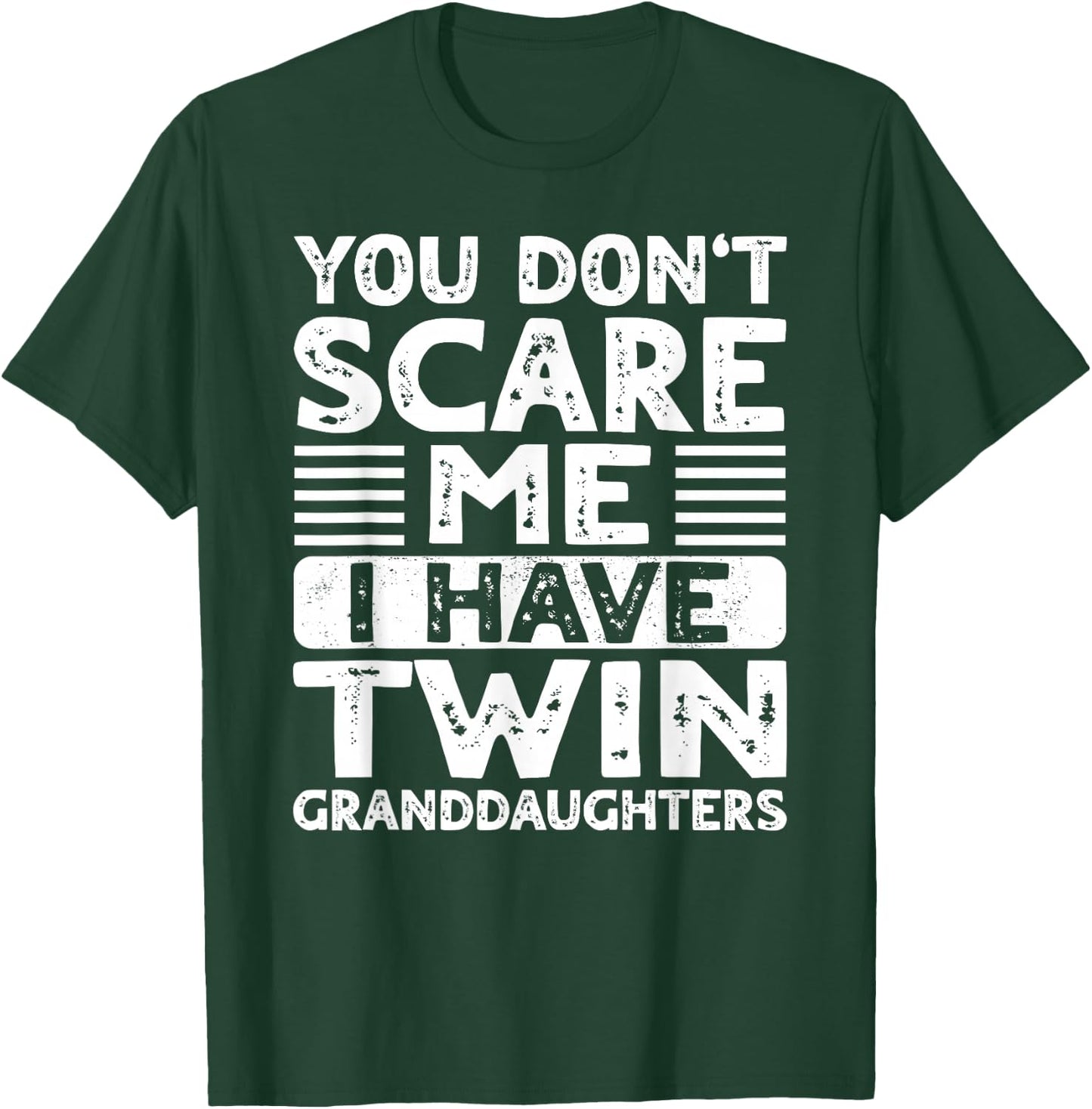 You Dont Scare Me I Have Twin Granddaughters Grandma Grandpa T-Shirt - T-Shirt | Forest