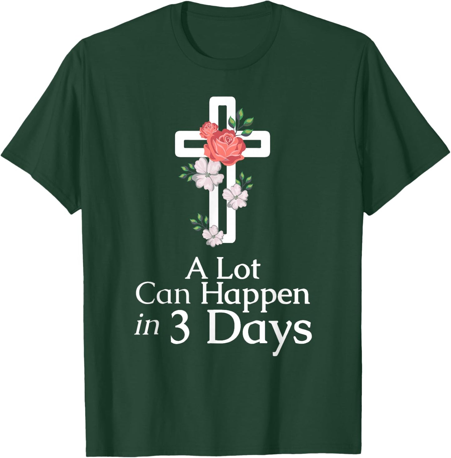 A Lot Can Happen In 3 Days Jesus Easter Christian Faith T-Shirt - T-Shirt | Forest