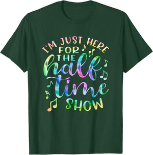 I'm Just Here For The Halftime Show Shirt Half Time Game Day T-Shirt - T-Shirt | Forest
