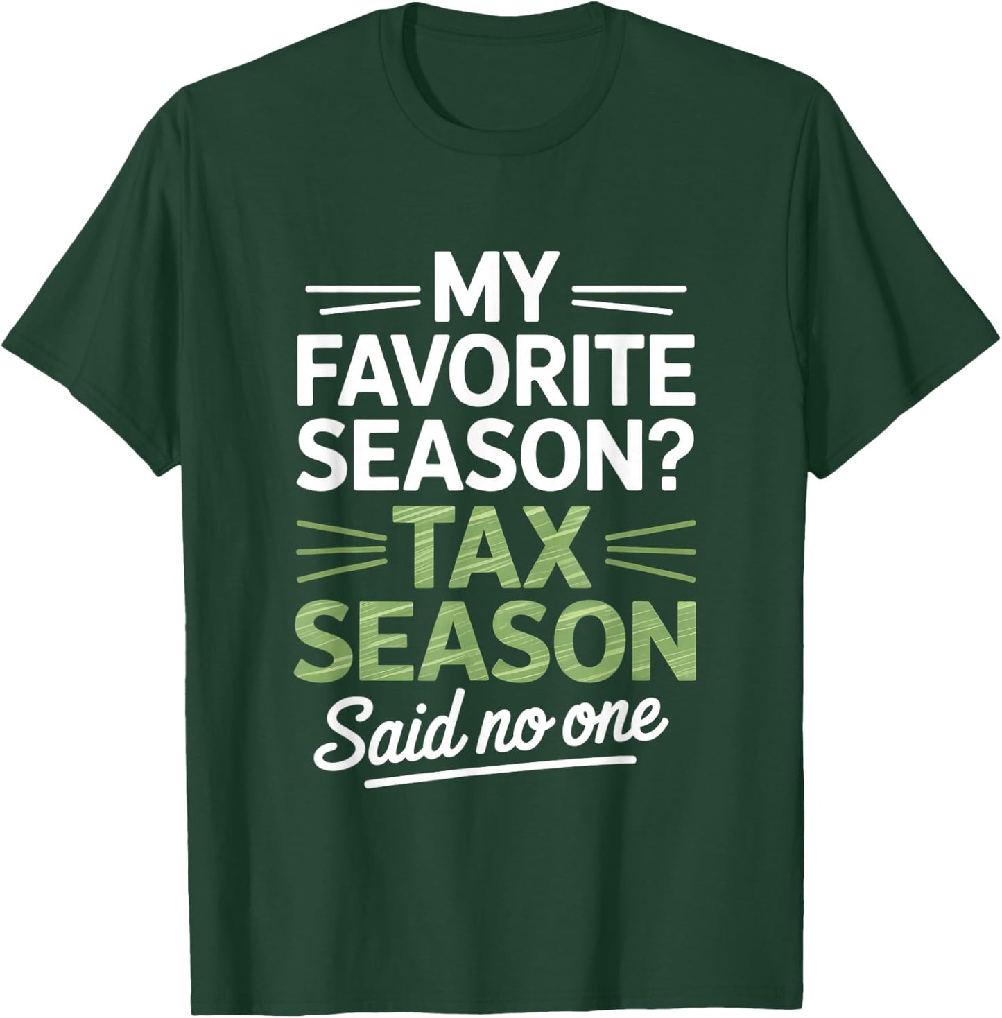My Favorite Season Tax Season Said No One Accountant Humor T-Shirt - T-Shirt | Forest
