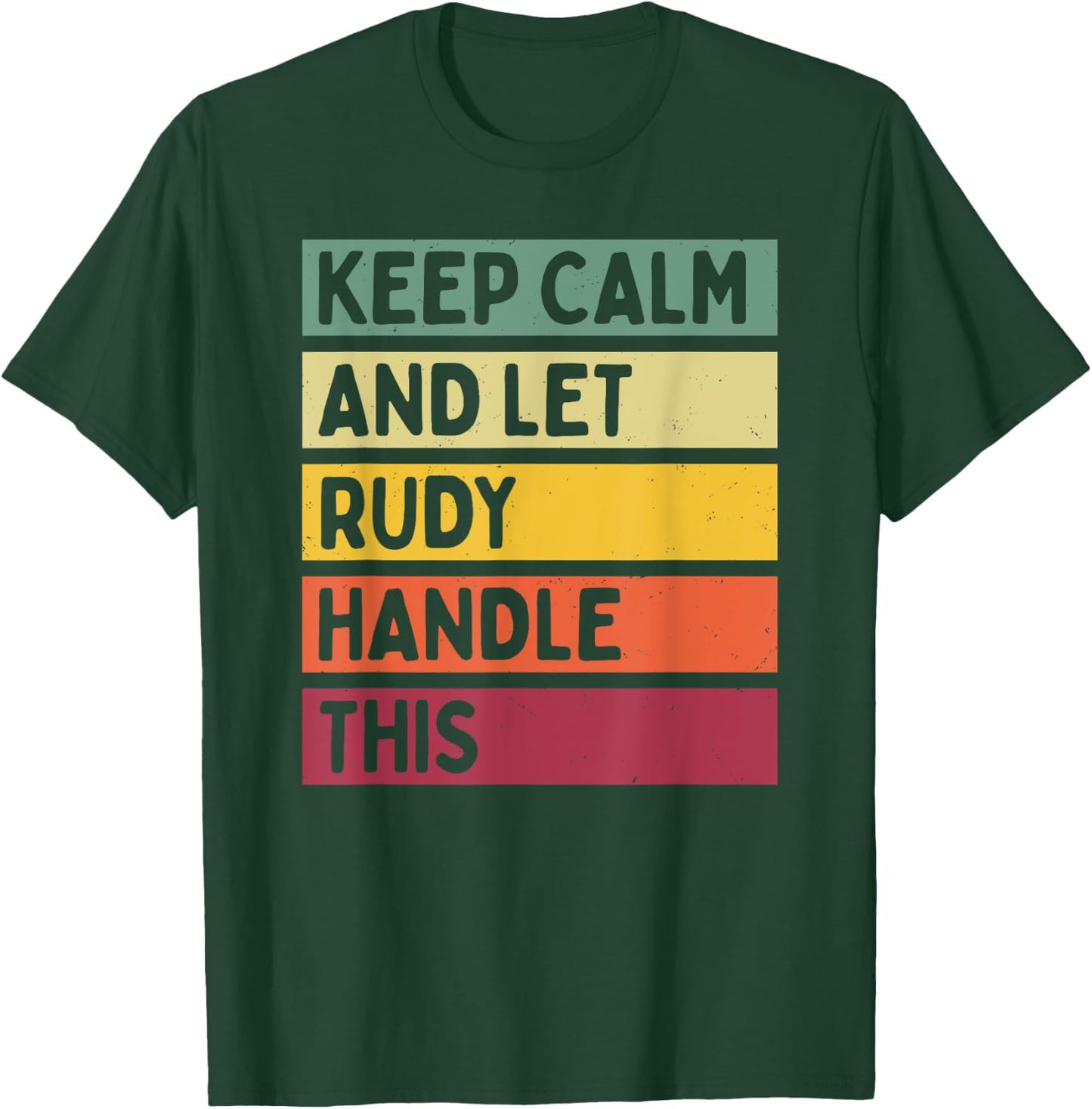 Keep Calm And Let Rudy Handle This Funny Retro Quote T-Shirt - T-Shirt | Forest
