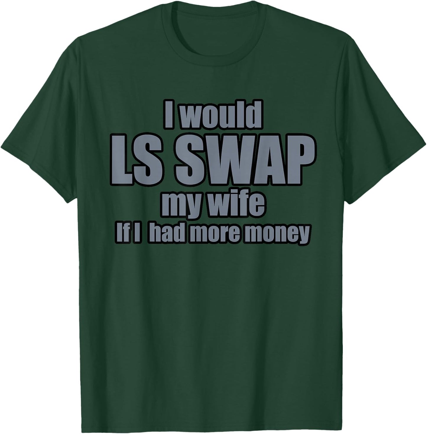 I'd Swap My Wife T-Shirt - T-Shirt | Forest