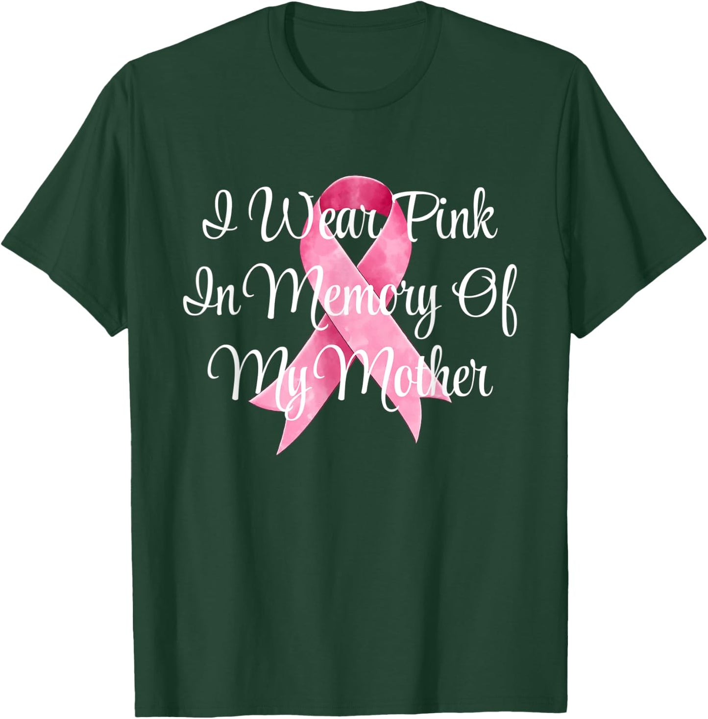 I Wear Pink In Memory Of My Mother Breast Cancer Awareness T-Shirt - T-Shirt | Forest
