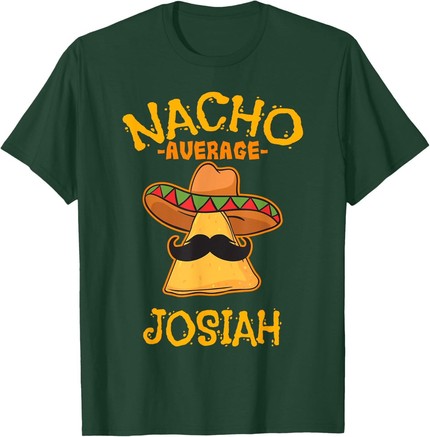 Nacho Average Josiah Personalized Name Funny Taco T-Shirt - T-Shirt | Forest