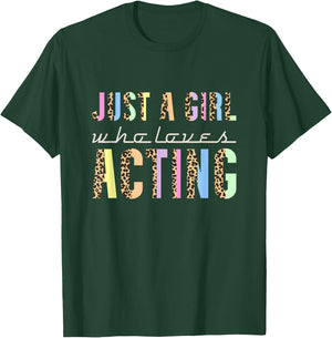 Just A Girl Who Loves Acting, Actor Acting and Actress T-Shirt - T-Shirt | Forest
