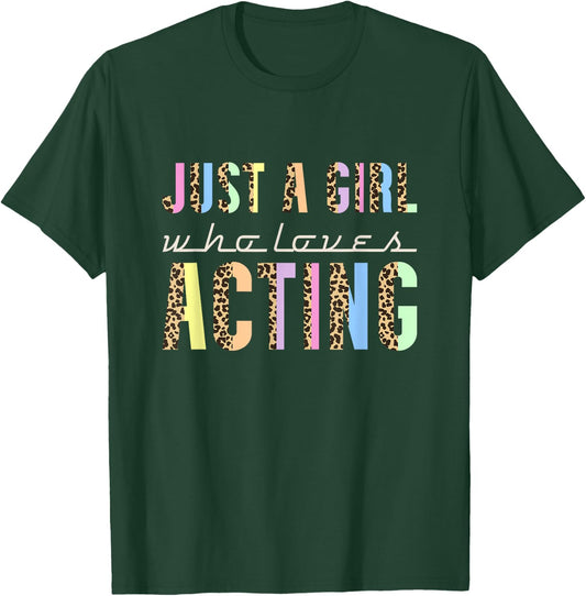 Just A Girl Who Loves Acting, Actor Acting and Actress T-Shirt - T-Shirt | Forest