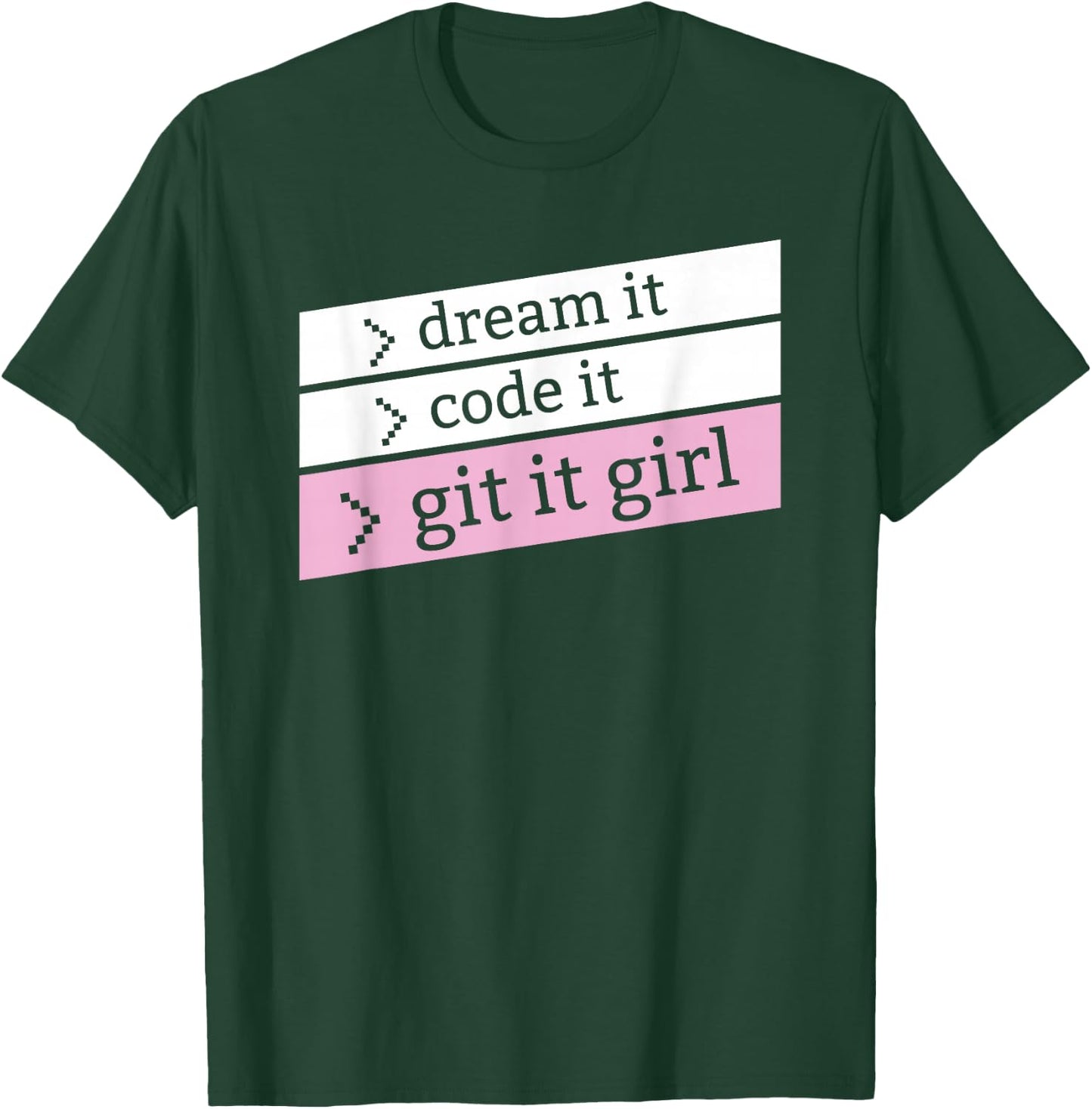 Dream it Code It Git it girl - for programmer girls, women T-Shirt - T-Shirt | Forest