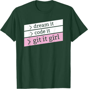 Dream it Code It Git it girl - for programmer girls, women T-Shirt - T-Shirt | Forest