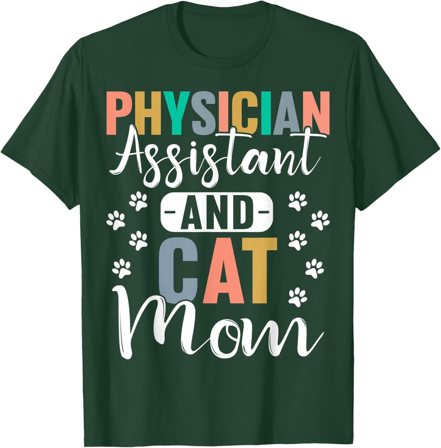 Physician Assistant And Cat Mom Cat Lover PA Women T-Shirt - T-Shirt | Forest