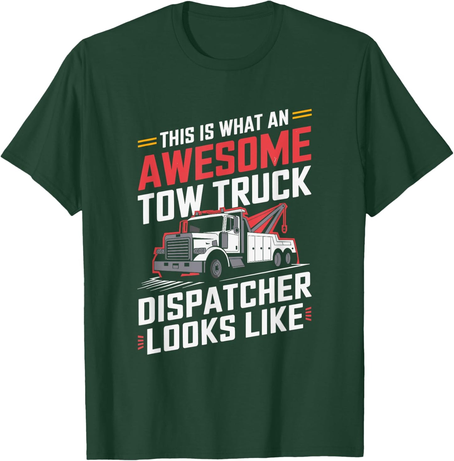 This Is What An Awesome Tow Truck Dispatcher, Driving T-Shirt - T-Shirt | Forest