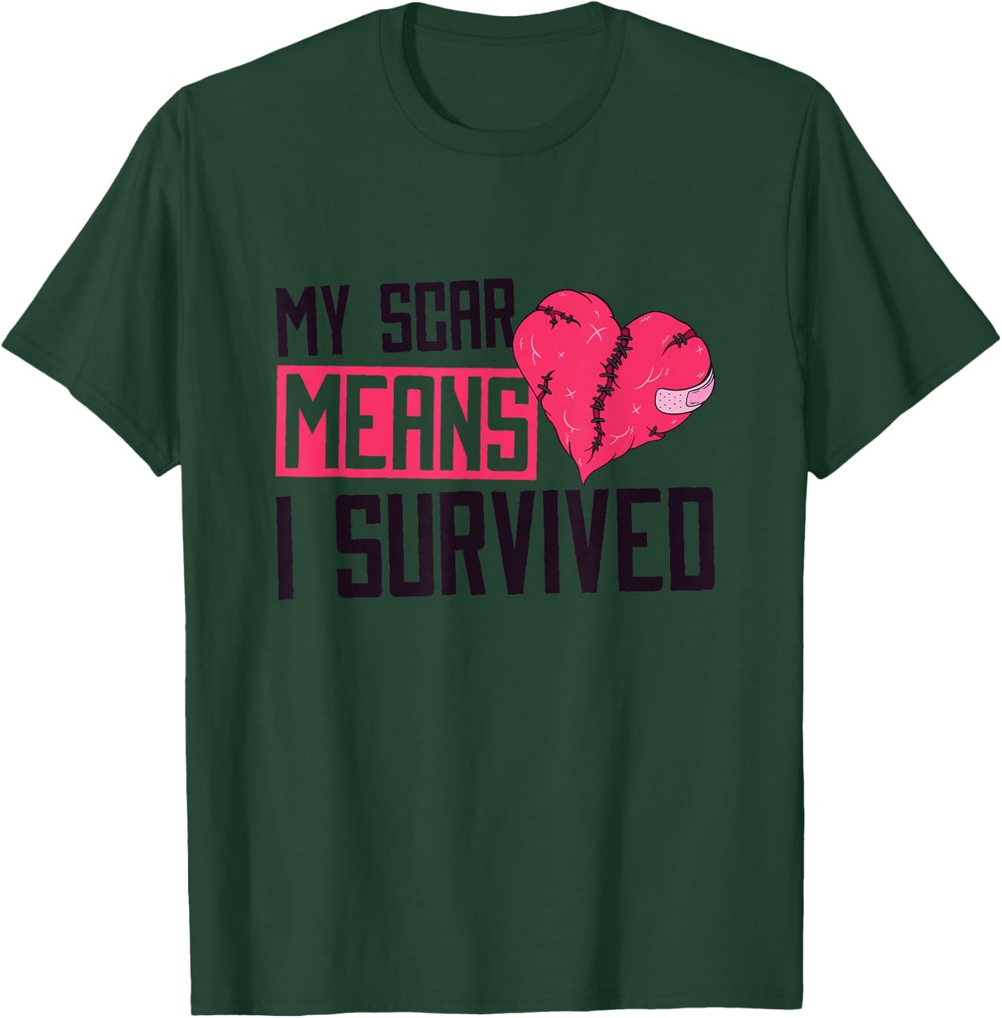 My Scar Means I Survived, Heart Surgery Survivor T-Shirt - T-Shirt | Forest
