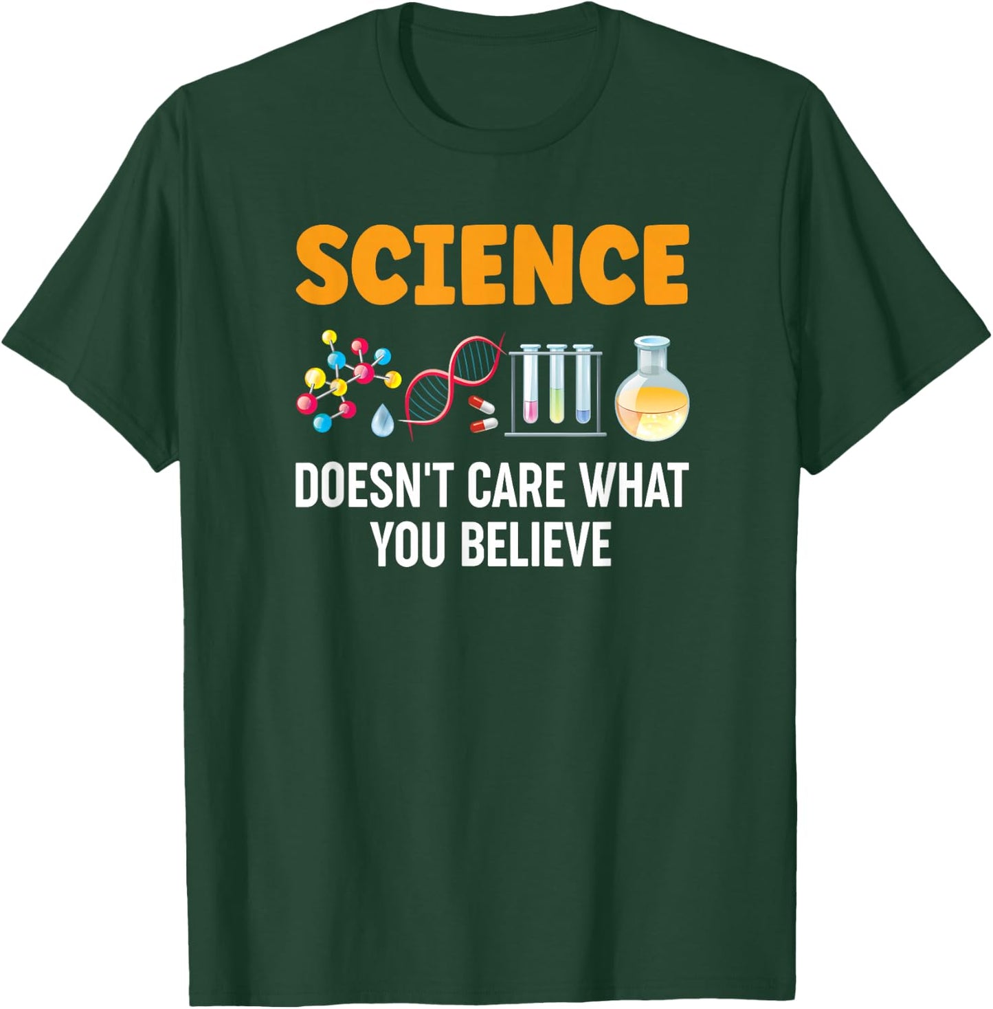Science Doesn't Care What You Believe T-Shirt - T-Shirt | Forest