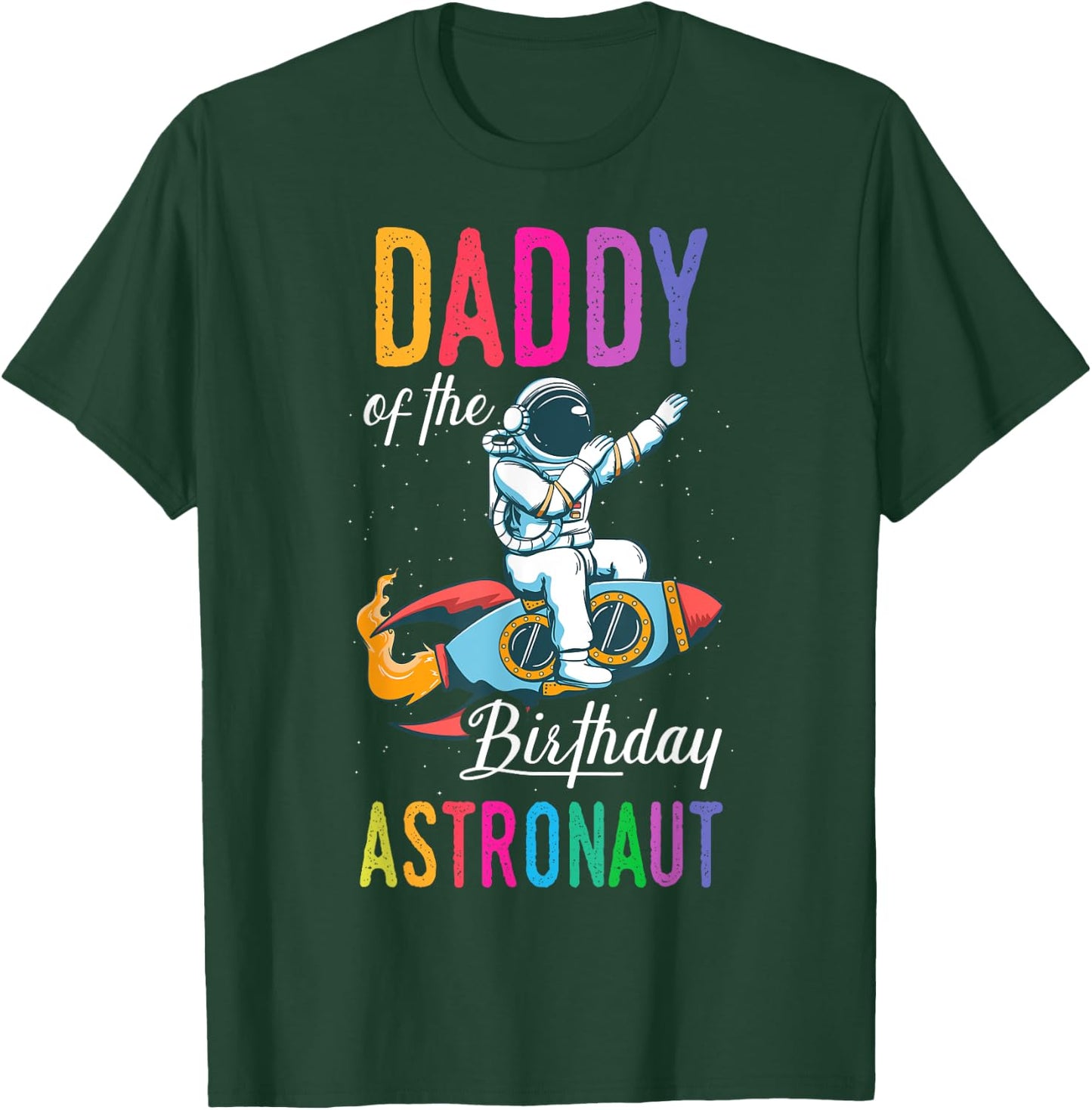 Daddy Of The Birthday Astronaut Space Bday Party Celebration T-Shirt - T-Shirt | Forest