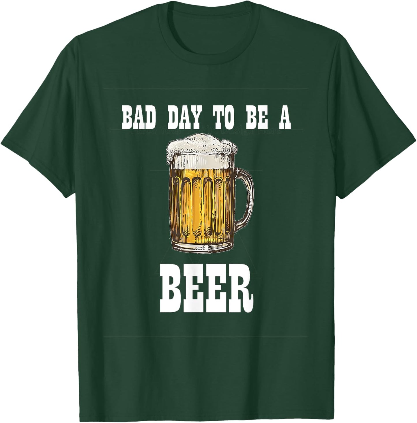 Bad Day to Be a Beer T-Shirt - T-Shirt | Forest