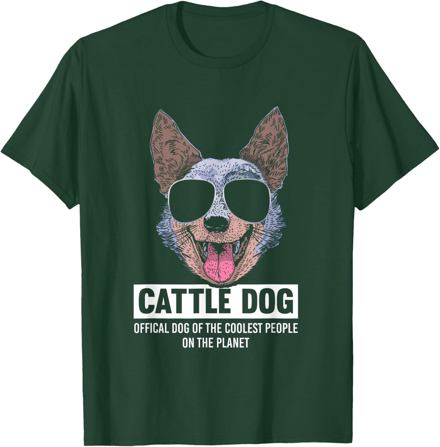 Australian Cattle Dog | Official Dog Of The Coolest People T-Shirt - T-Shirt | Forest