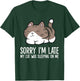 Sorry I'm Late My Cat Was Sleeping On Me Kitten Cute Cat Men Women Girls Kids T-Shirt - T-Shirt | Forest