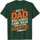 Just A Dad Who Always Came Back From Getting Cigarettes T-Shirt - T-Shirt | Forest