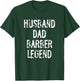 Husband Dad Barber Legend T-Shirt - T-Shirt | Forest