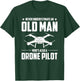Old Man Whos Also A Drone Pilot Drone T-Shirt - T-Shirt | Forest