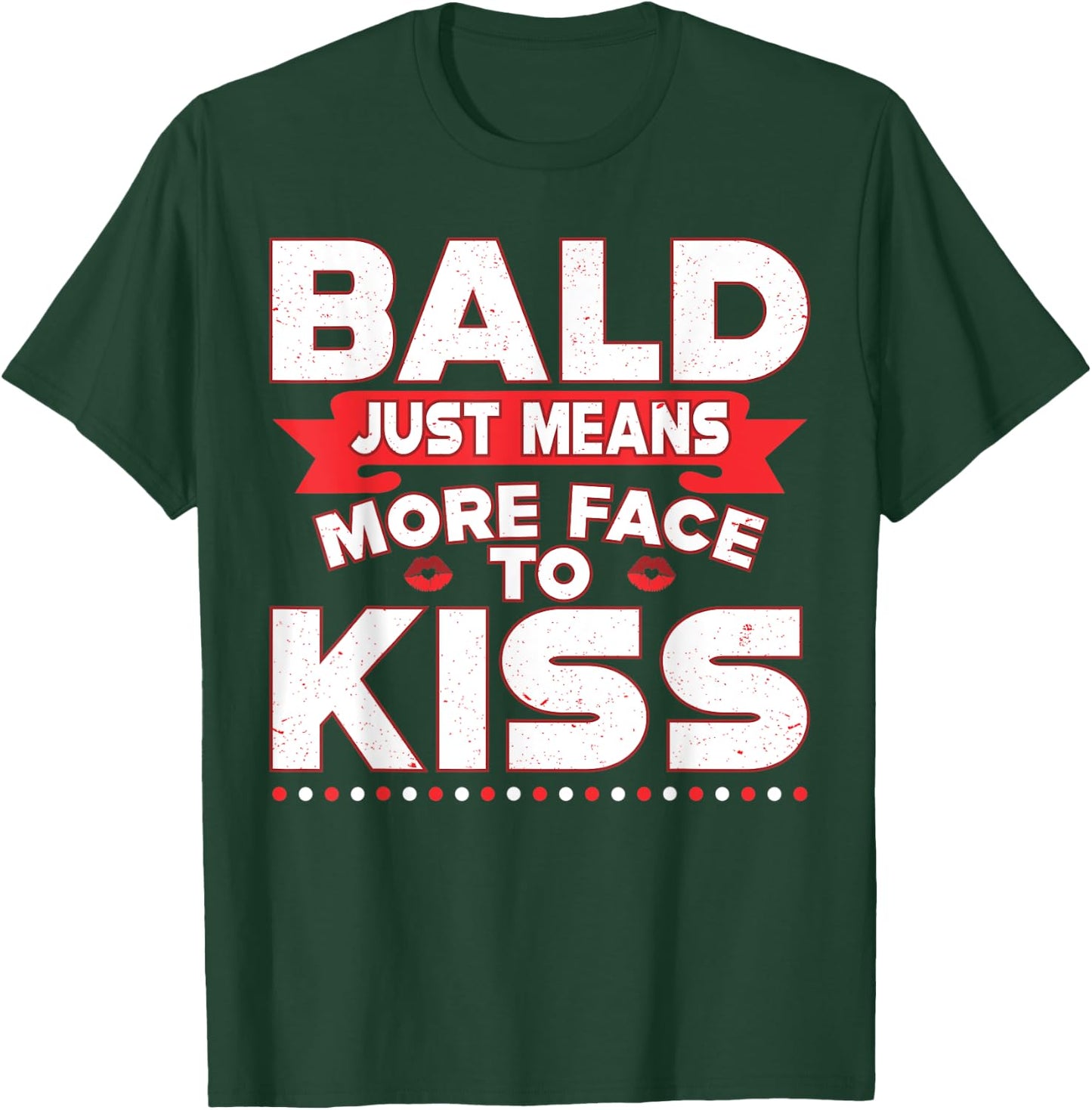 Funny Bald Just Means More Face To Kiss Bald Head T-Shirt - T-Shirt | Forest