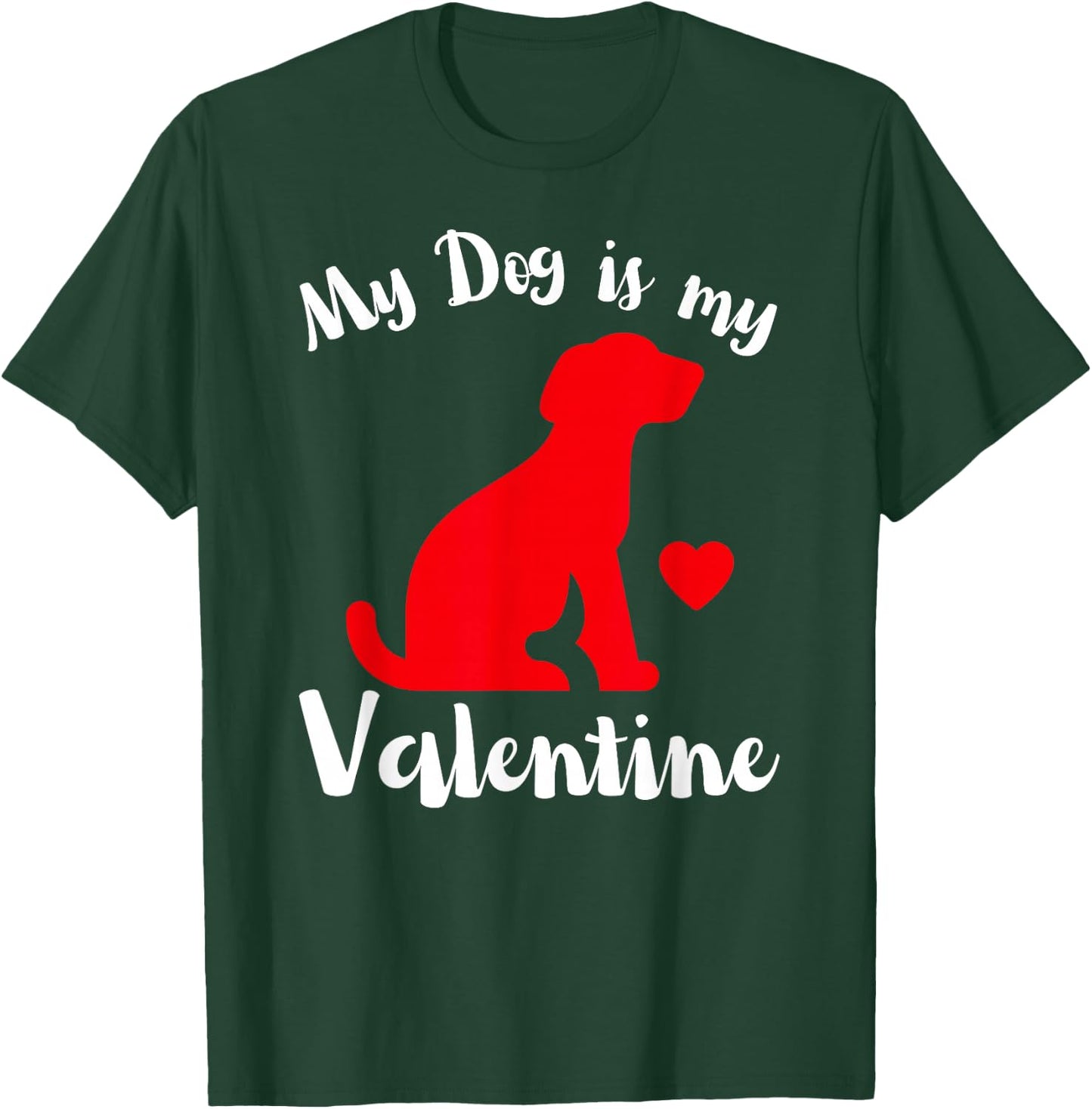 My Dog is My Valentine Cute Valentines Women's T-Shirt - T-Shirt | Forest