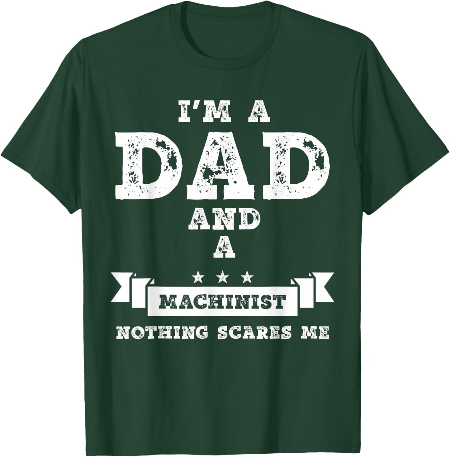 Funny Machinist Gift I'm A Dad And A Machinist T-Shirt - T-Shirt | Forest