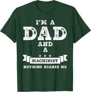 Funny Machinist Gift I'm A Dad And A Machinist T-Shirt - T-Shirt | Forest
