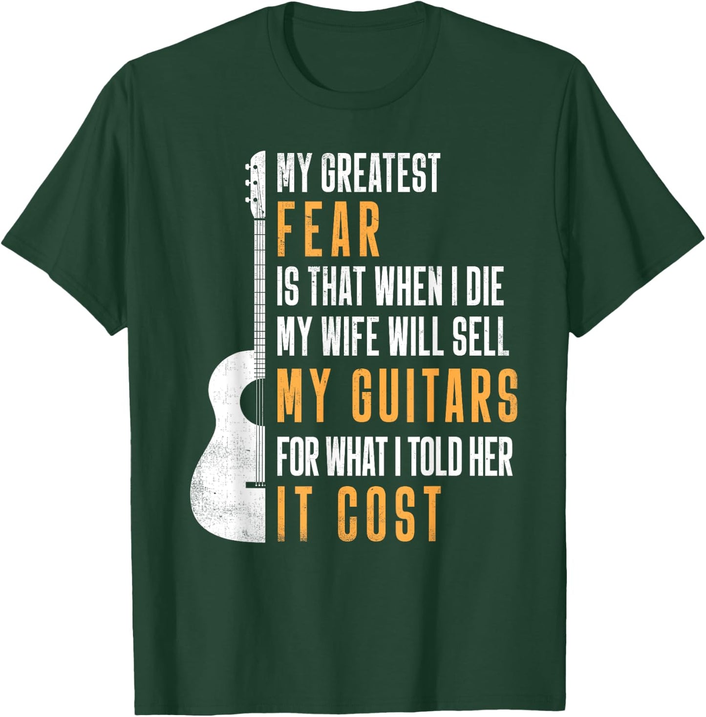 My Greatest Fear My Wife Will Sell My Guitars Gifts T-Shirt - T-Shirt | Forest
