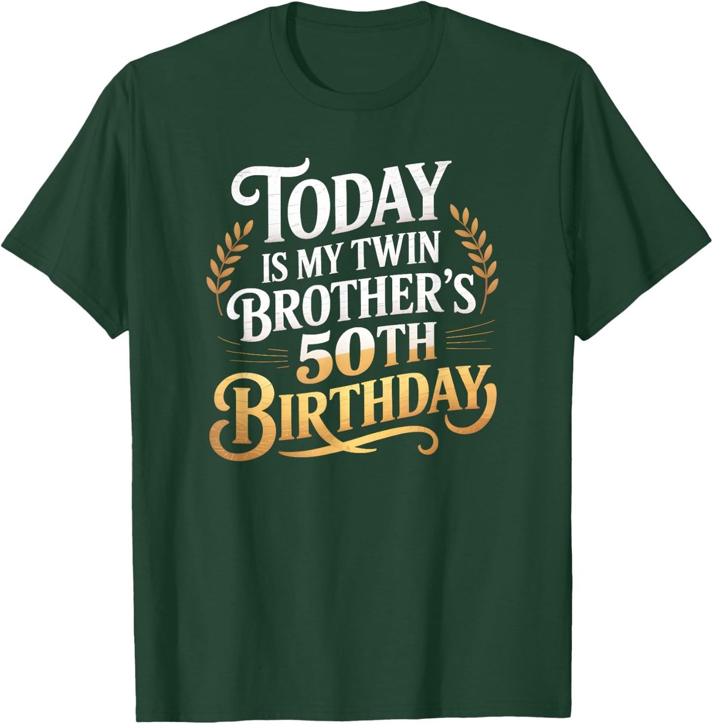 Today Is My Twin Brother's 50th Birthday Party 50 Years Old T-Shirt - T-Shirt | Forest