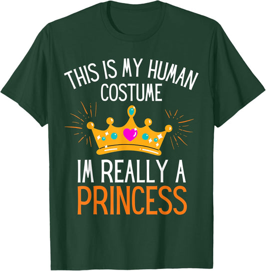 This Is My Human Costume Im Really A Princess Fun Halloween T-Shirt - T-Shirt | Forest
