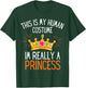 This Is My Human Costume Im Really A Princess Fun Halloween T-Shirt - T-Shirt | Forest