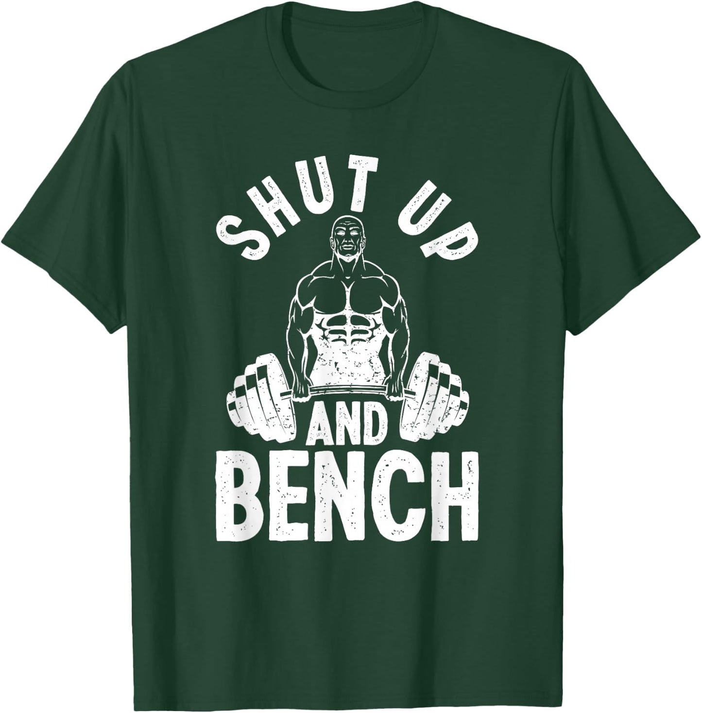 Powerlifter Weightlifting - Shut Up And Bench Powerlifting T-Shirt - T-Shirt | Forest