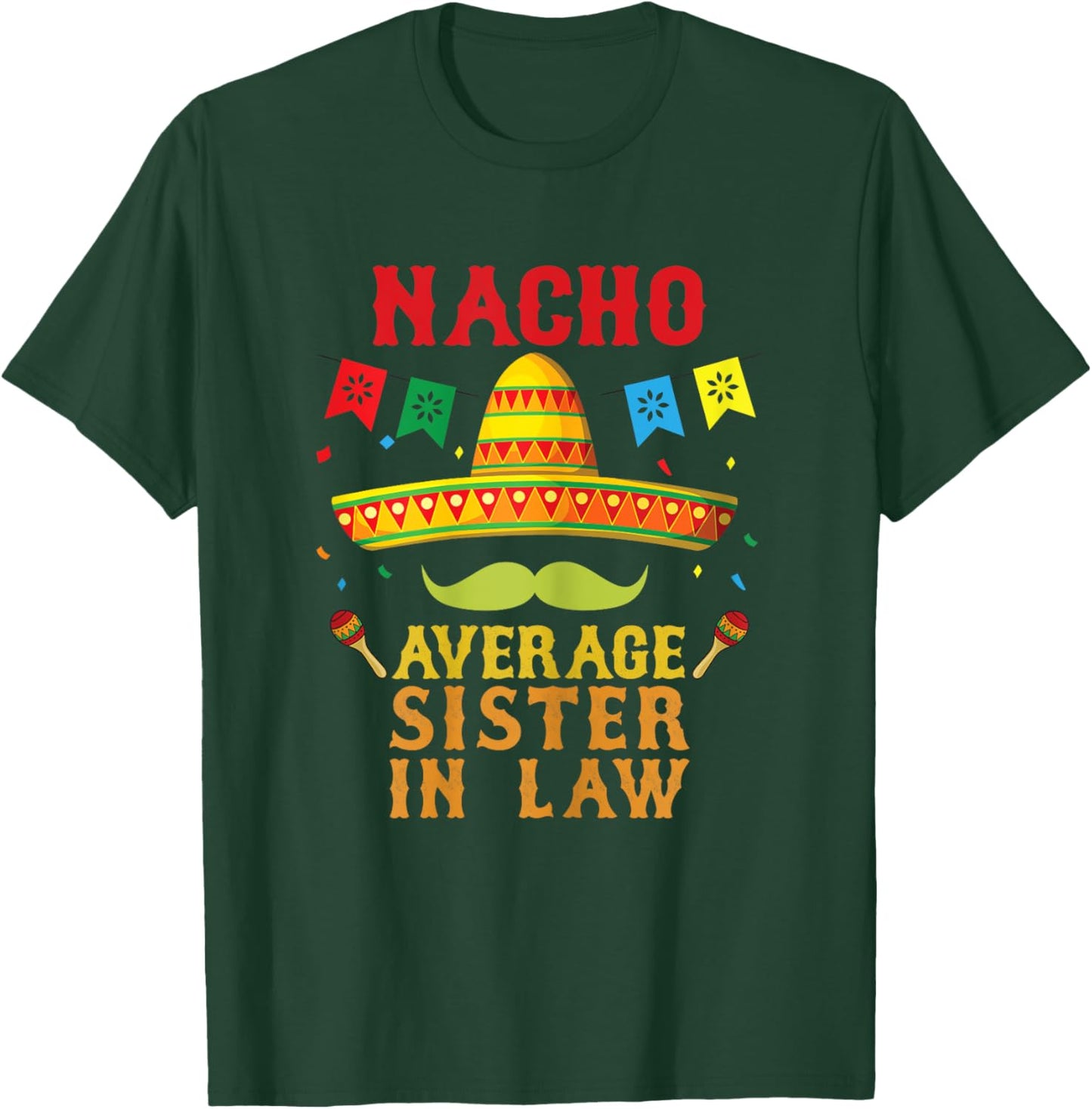 Nacho Average Sister-in-law Mexican Hat Funny Vintage Gift T-Shirt - T-Shirt | Forest
