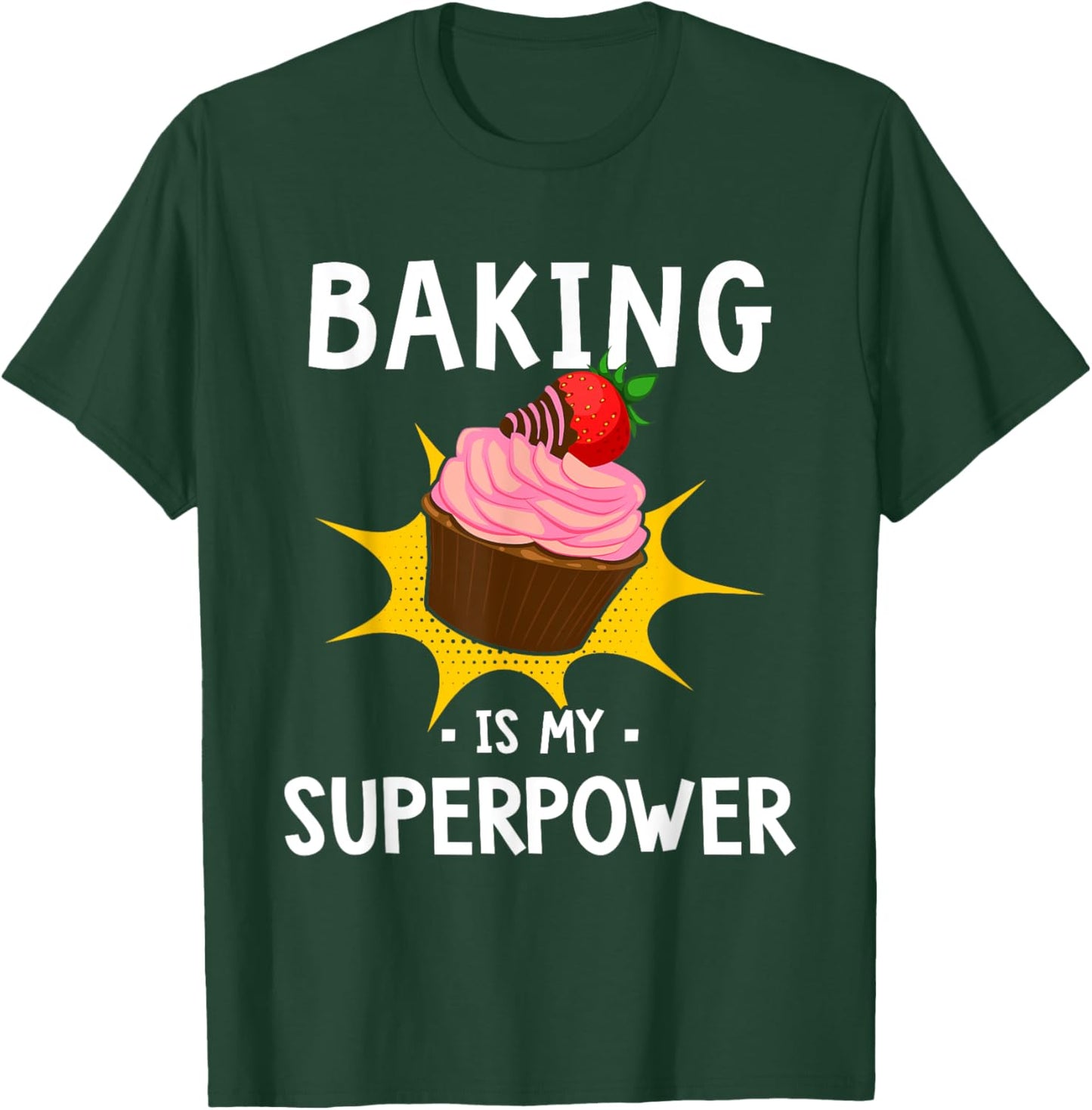 Baking Is My Superpower - Funny Cupcake Baker - Baking Gift T-Shirt - T-Shirt | Forest