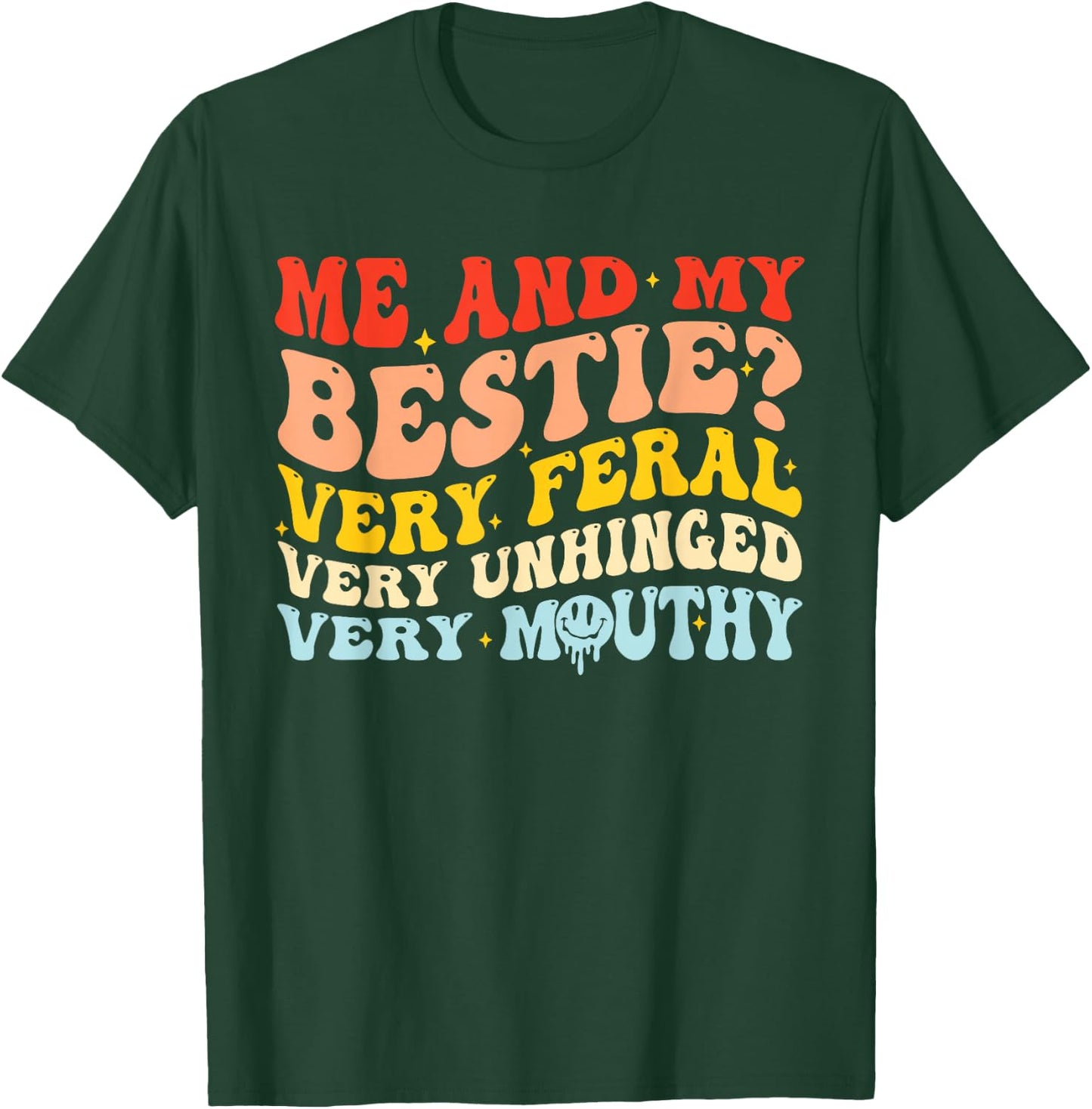 Me And My Bestie? Very Feral Very Uni Unhinged Very Mouthy T-Shirt - T-Shirt | Forest