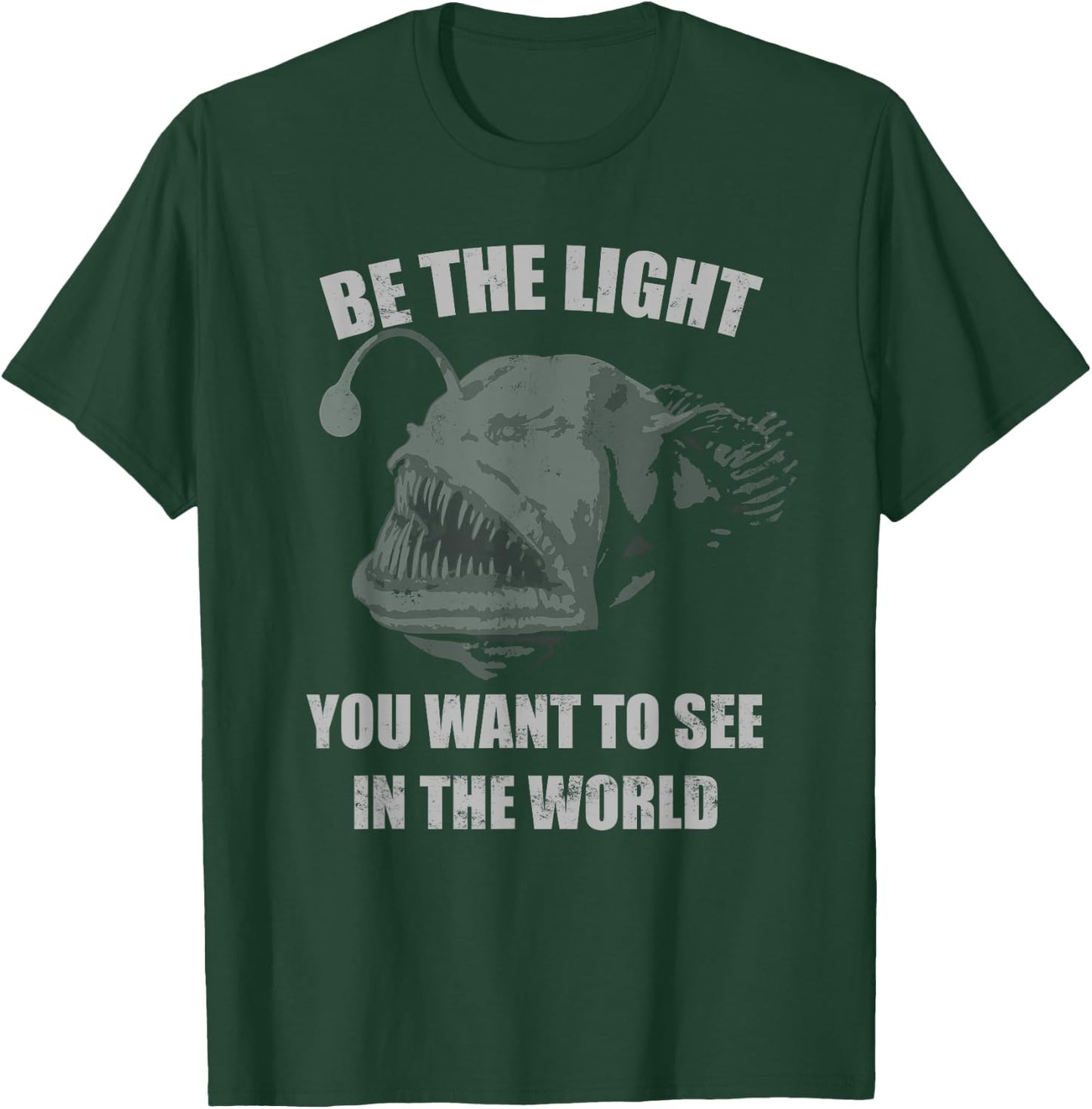 Be the Light You Want to See in the World Anglerfish T-Shirt - T-Shirt | Forest