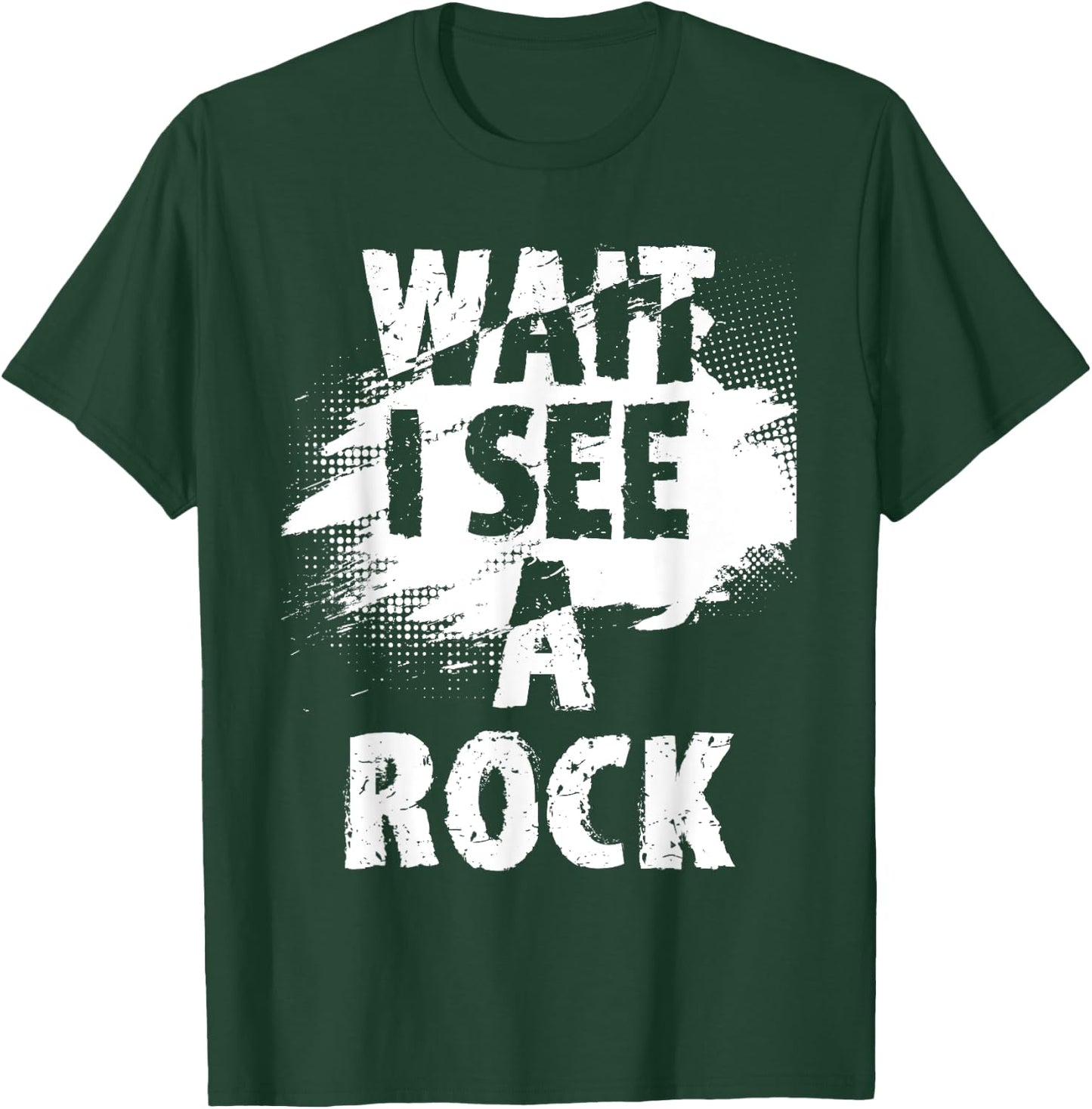 Wait I See A Rock - Rock Collector Geode Hunter Geology T-Shirt - T-Shirt | Forest