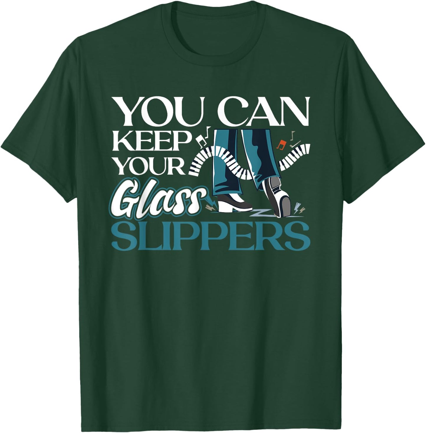 You Can Keep Your Glass Slippers - Tap Dance T-Shirt - T-Shirt | Forest