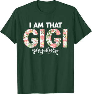 I’m that Gigi Sorry Not Sorry funny mother's day saying T-Shirt - T-Shirt | Forest