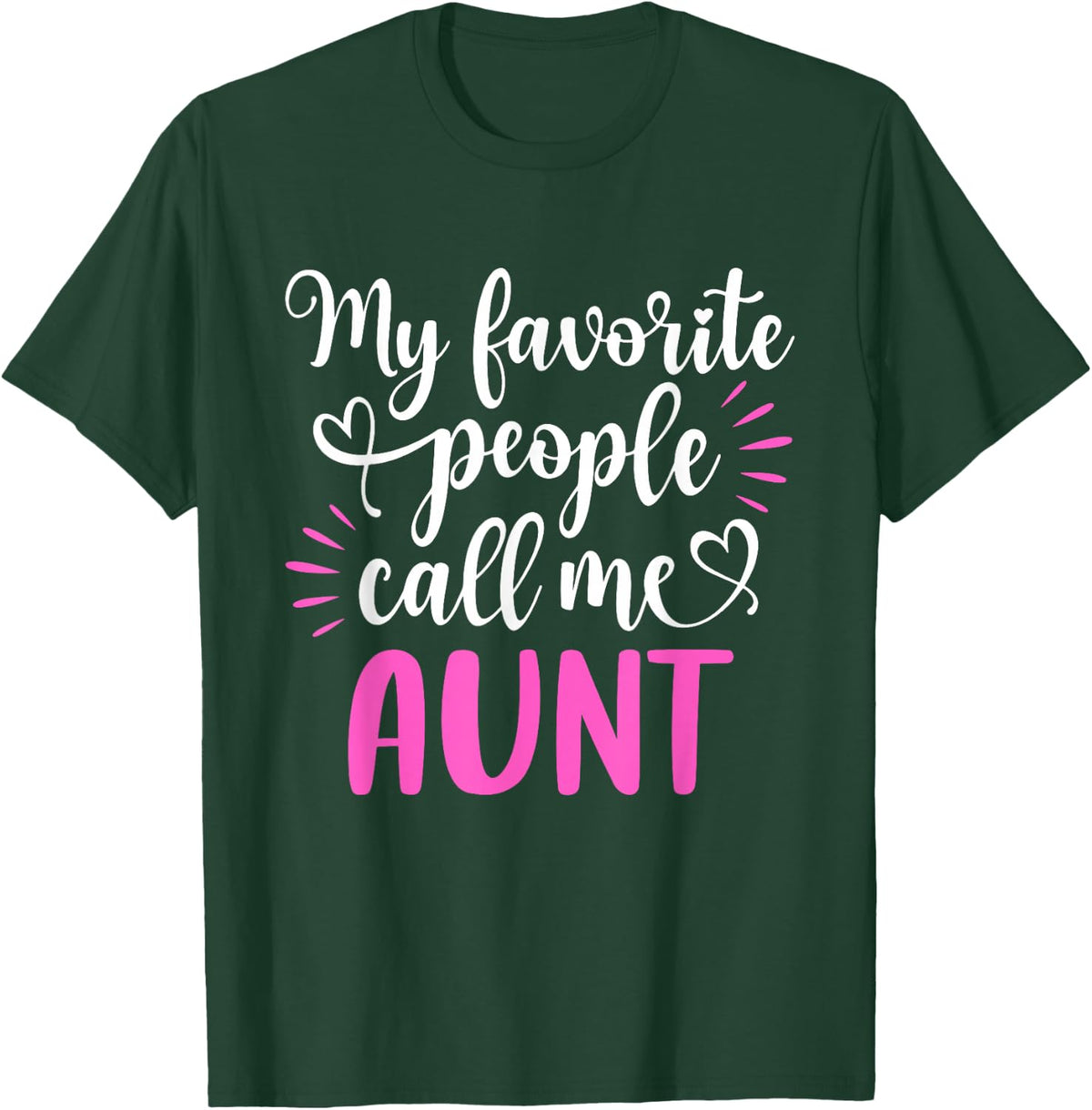 My Favorite People Call Me Aunt Shirt Funny Mothers Day T-Shirt - T-Shirt | Forest