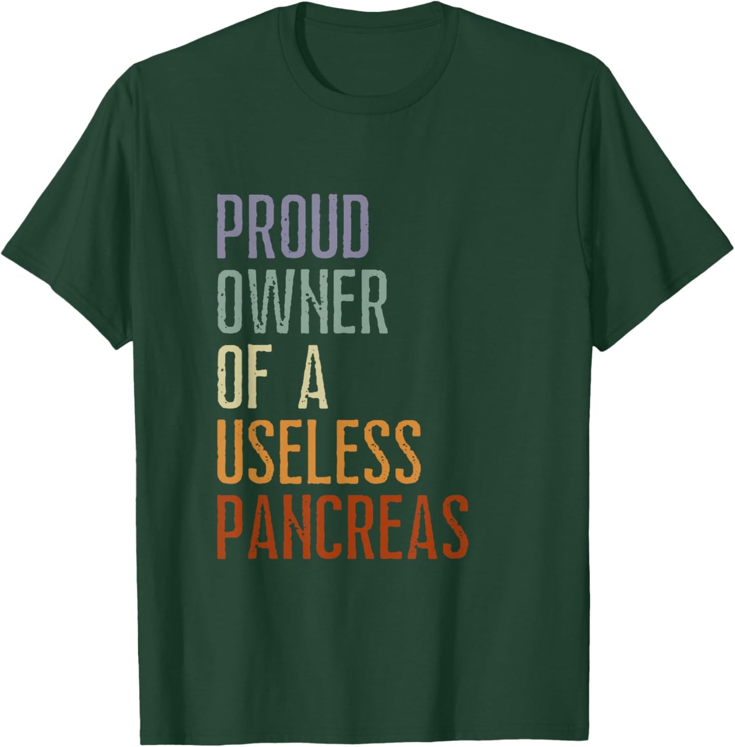 Proud Owner Of A Useless Pancreas Vintage Diabetic Gift T-Shirt - T-Shirt | Forest