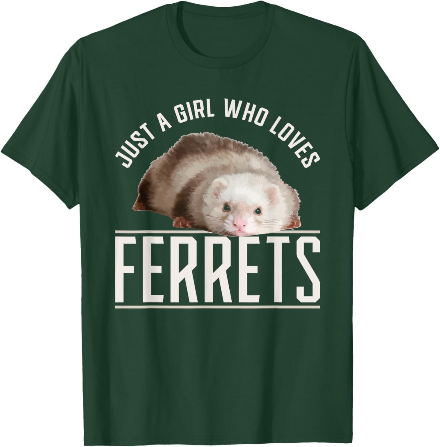 Just a Girl who Loves Ferrets Ferret T-Shirt - T-Shirt | Forest