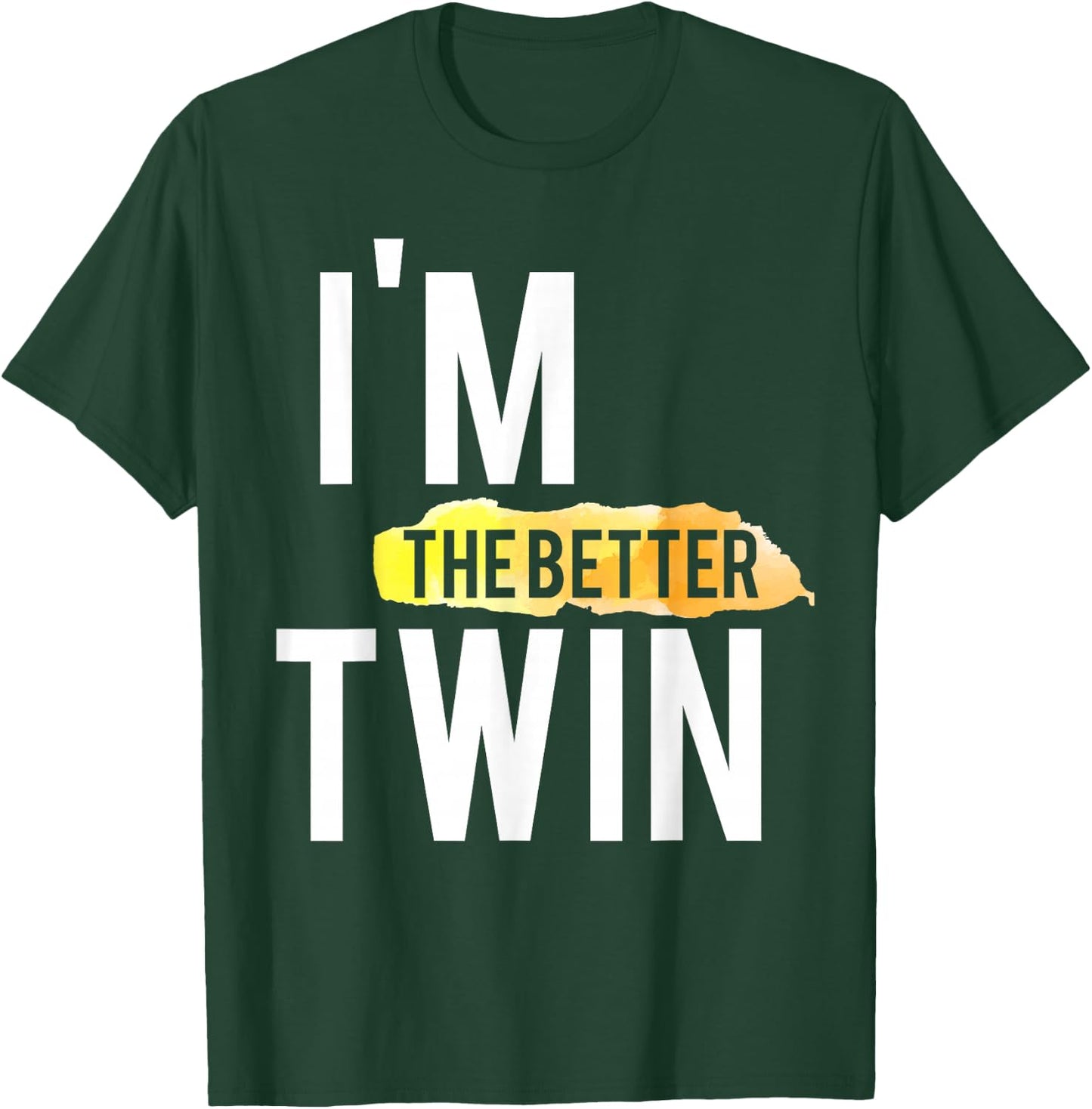 I'm The Better Twin Funny T-Shirt - T-Shirt | Forest