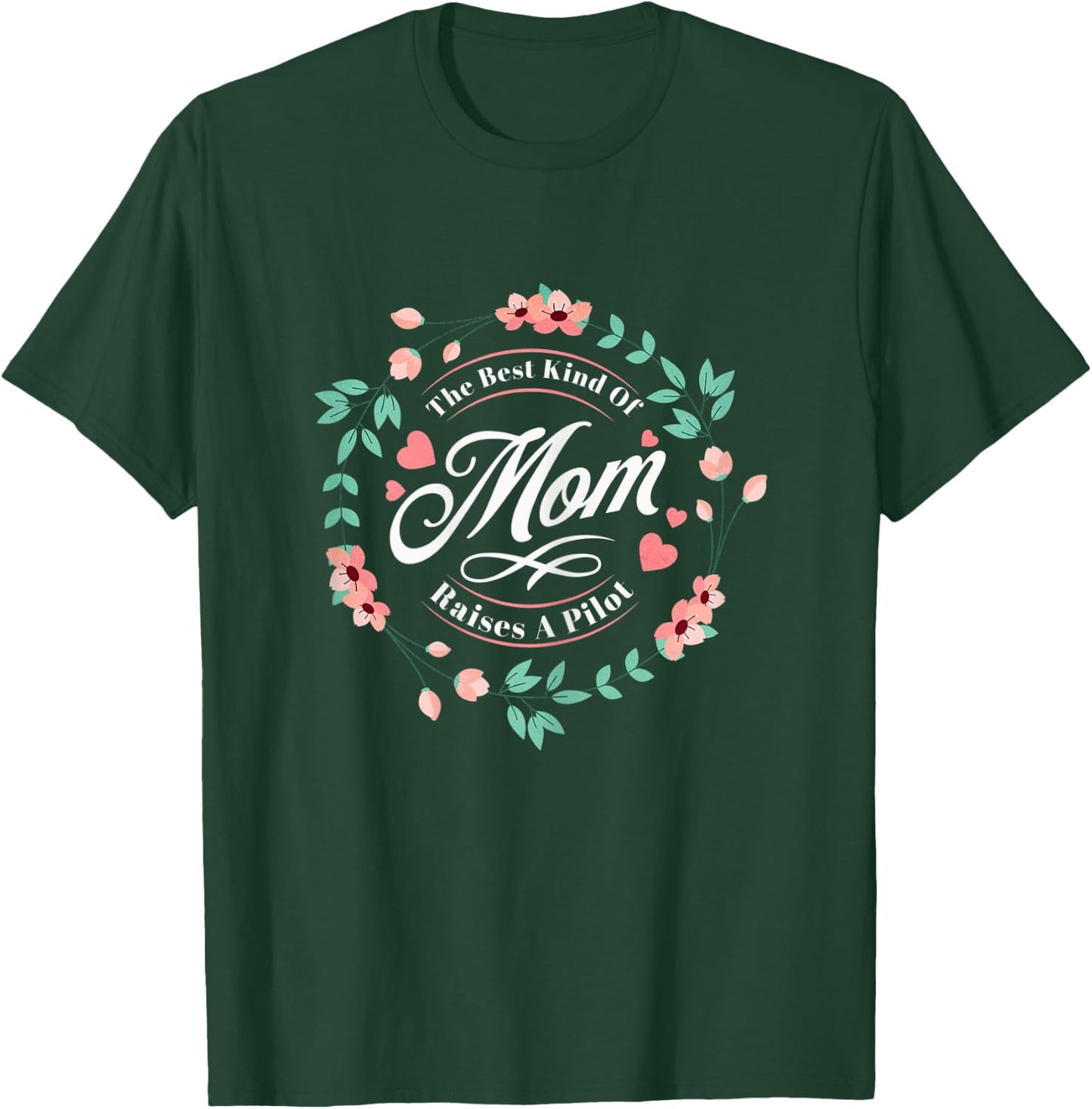 The Best Kind of Mom Raises a Pilot Floral Mother's Day T-Shirt - T-Shirt | Forest