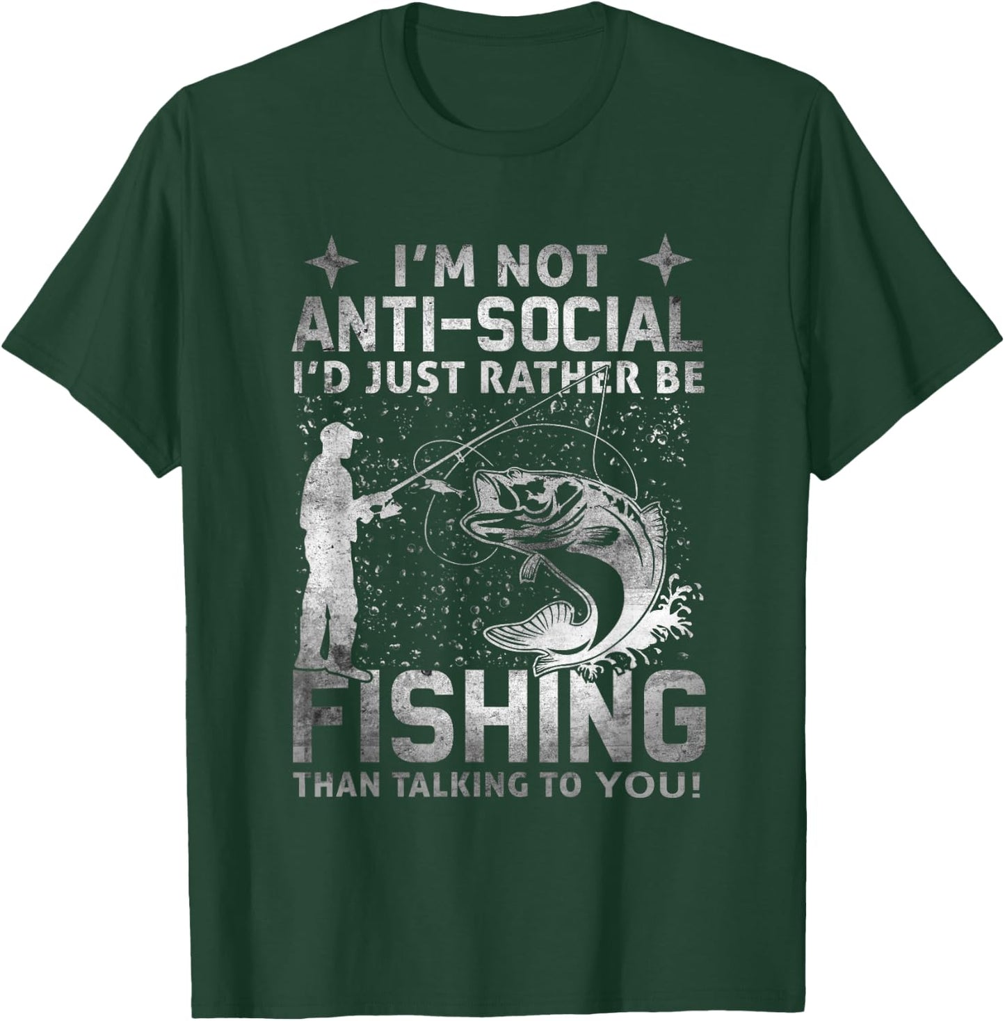 Really! - I'm Not Anti-Social I'd Just Rather Be Fishing T-Shirt - T-Shirt | Forest