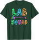 School LAB SQUAD Science Teacher Laboratory Experiment Team T-Shirt - T-Shirt | Forest