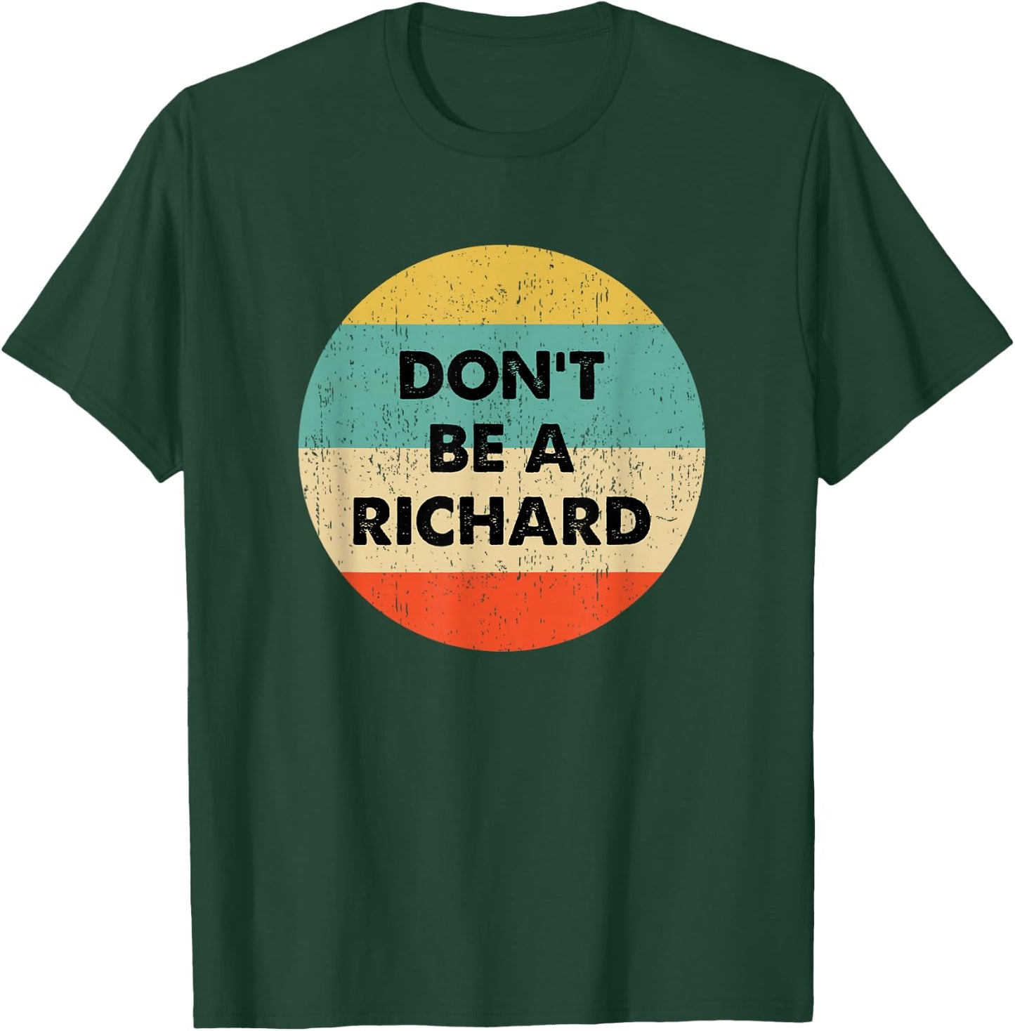 Dont Be a Richard T-Shirt - T-Shirt | Forest