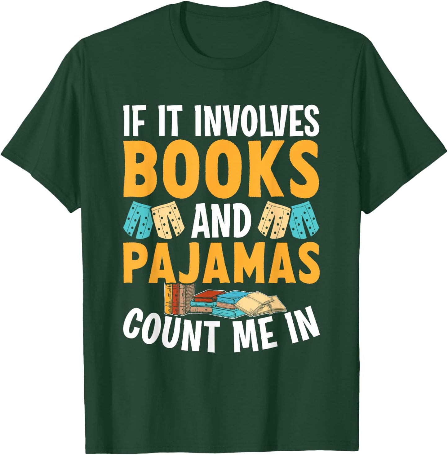 Reading Bedtime If it involves Books and Pajamas count me in T-Shirt - T-Shirt | Forest